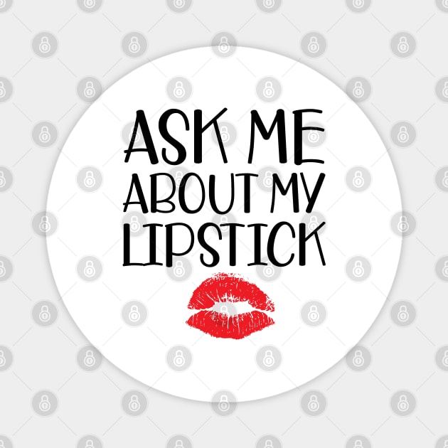 Makeup Artist - Ask me about my lipstick Magnet by KC Happy Shop